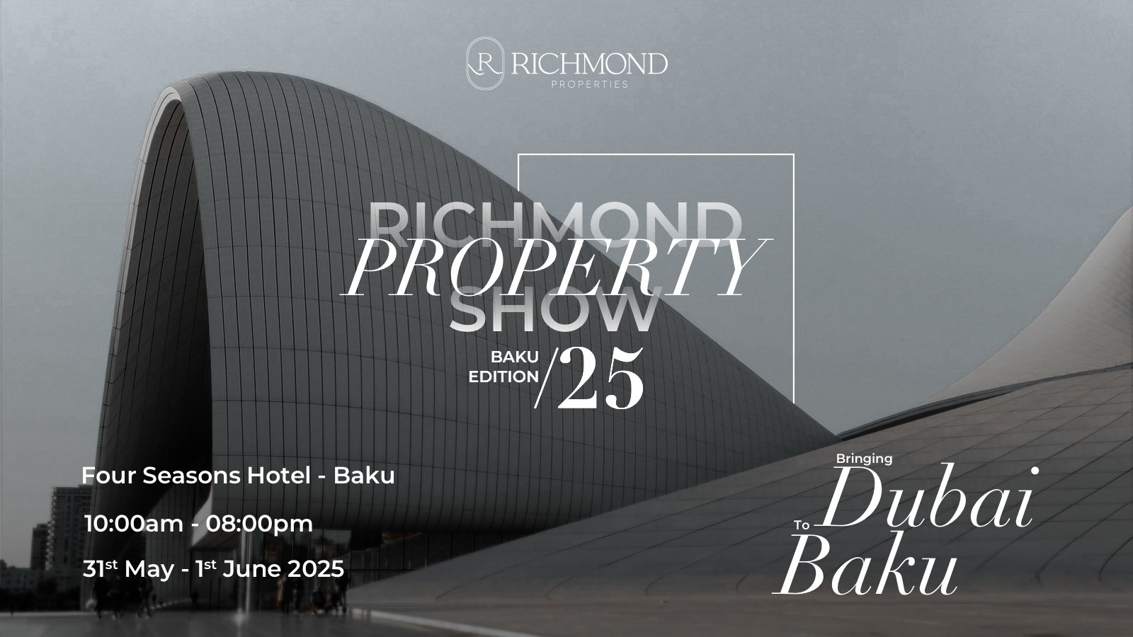 The Visionary Move: Richmond Properties launches Dubai real estate showcase in Baku